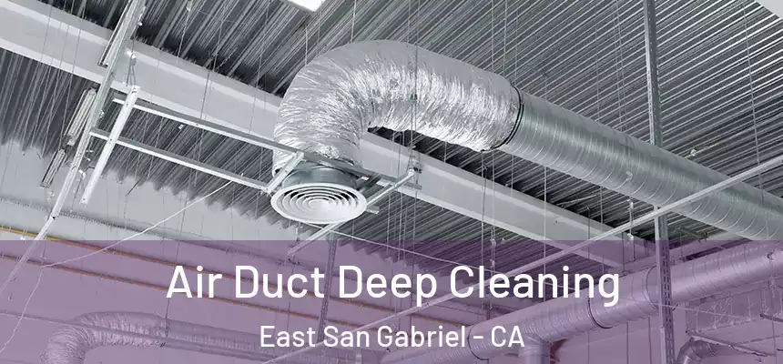  Air Duct Deep Cleaning East San Gabriel - CA