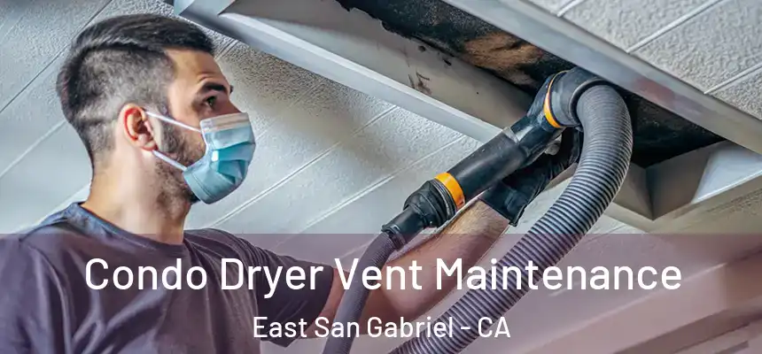 Condo Dryer Vent Maintenance East San Gabriel - CA