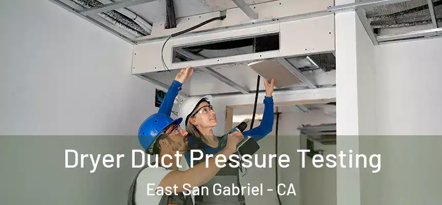  Dryer Duct Pressure Testing East San Gabriel - CA