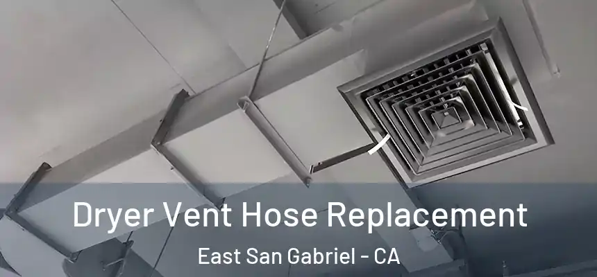 Dryer Vent Hose Replacement East San Gabriel - CA