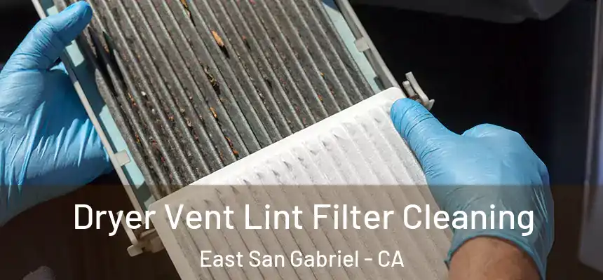  Dryer Vent Lint Filter Cleaning East San Gabriel - CA