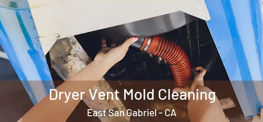 Dryer Vent Mold Cleaning East San Gabriel - CA