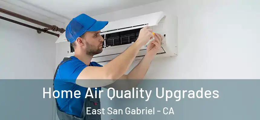  Home Air Quality Upgrades East San Gabriel - CA