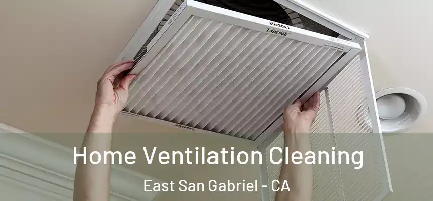 Home Ventilation Cleaning East San Gabriel - CA