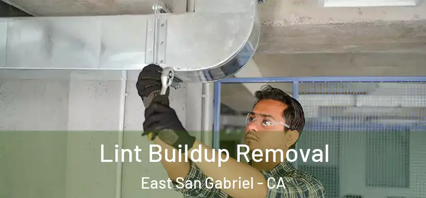 Lint Buildup Removal East San Gabriel - CA