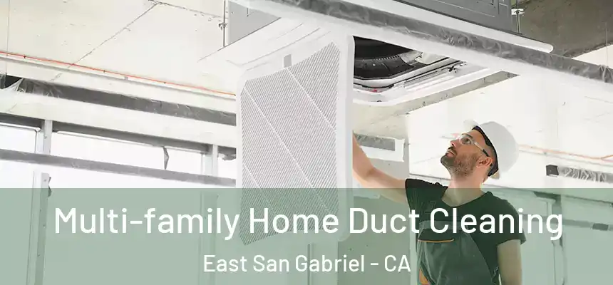  Multi-family Home Duct Cleaning East San Gabriel - CA