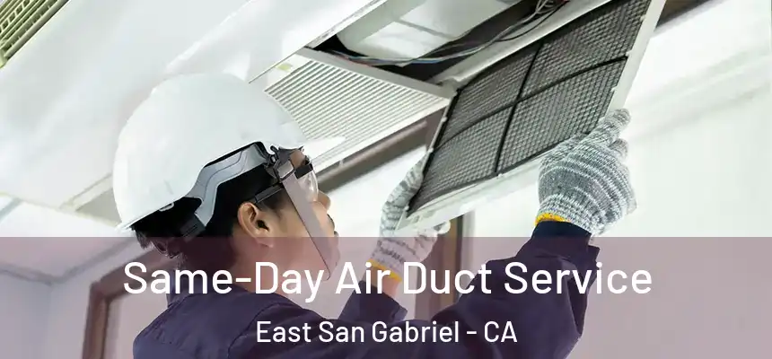 Same-Day Air Duct Service East San Gabriel - CA