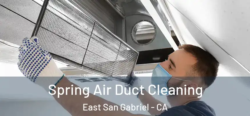 Spring Air Duct Cleaning East San Gabriel - CA