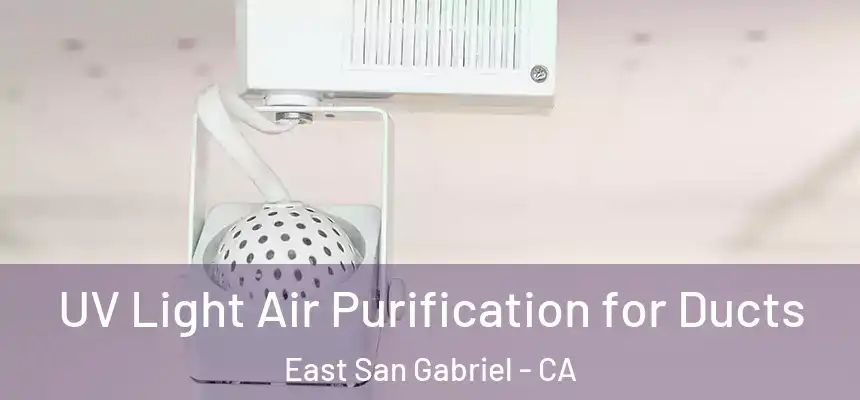  UV Light Air Purification for Ducts East San Gabriel - CA