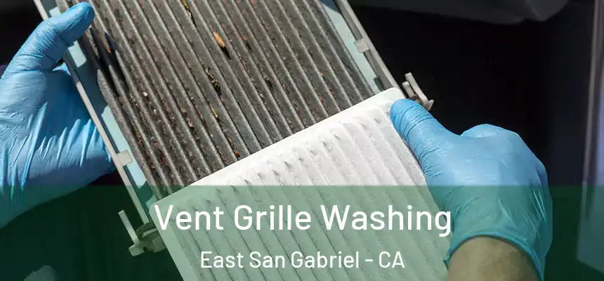 Vent Grille Washing East San Gabriel - CA